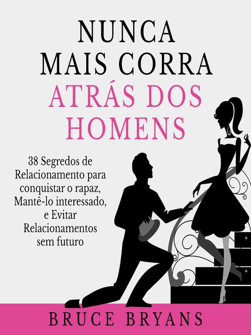 Title details for Nunca Mais Corra Atrás dos Homens by Bruce Bryans - Wait list